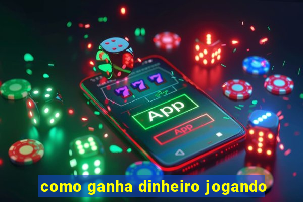 como ganha dinheiro jogando