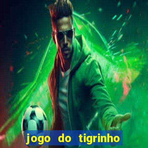 jogo do tigrinho que da bonus