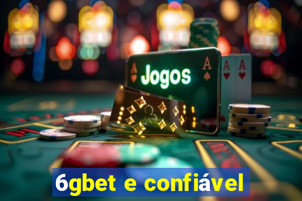 6gbet e confiável