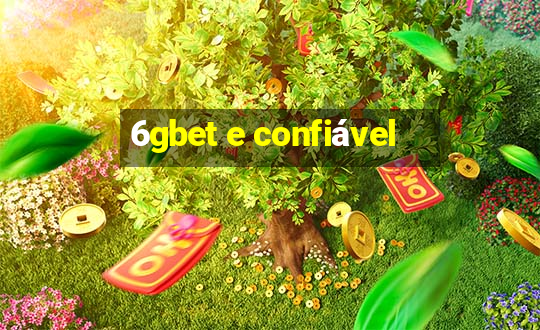 6gbet e confiável