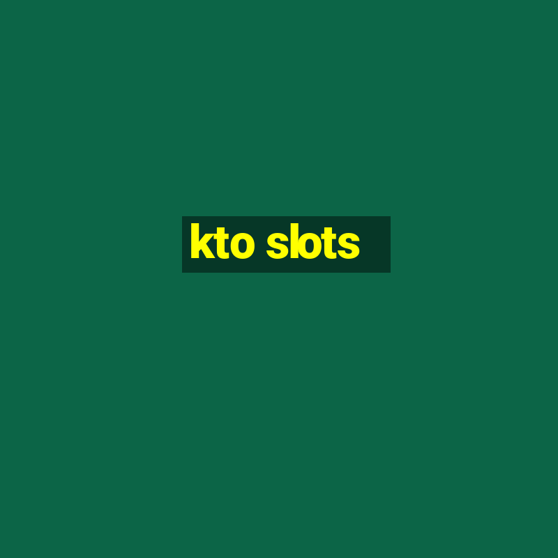 kto slots