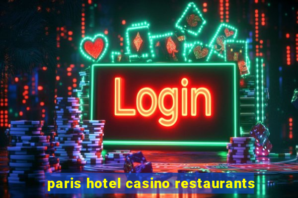 paris hotel casino restaurants