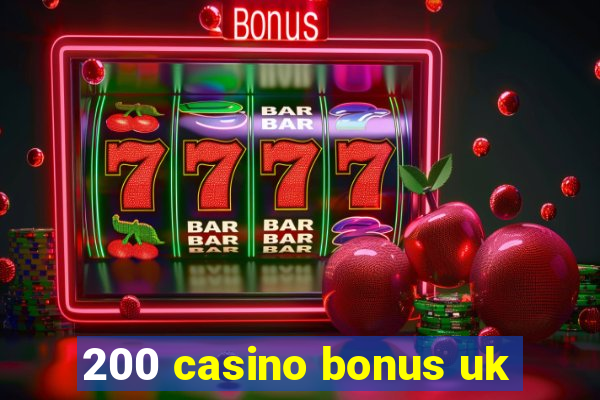 200 casino bonus uk