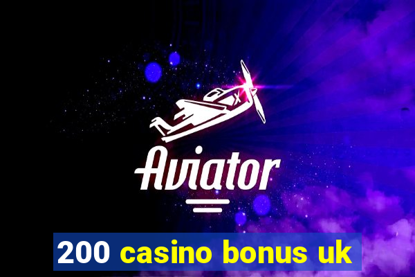 200 casino bonus uk