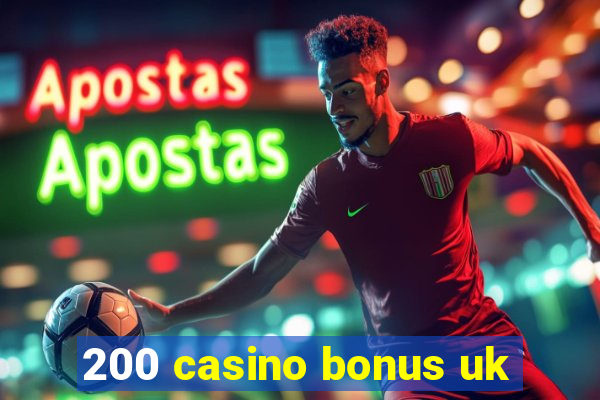 200 casino bonus uk