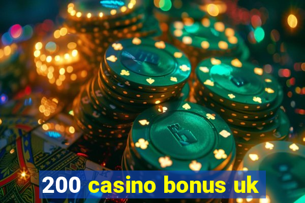 200 casino bonus uk