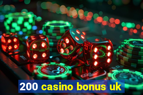 200 casino bonus uk