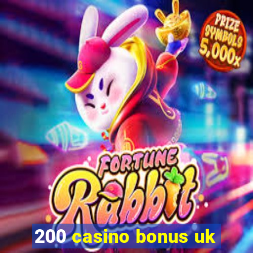 200 casino bonus uk