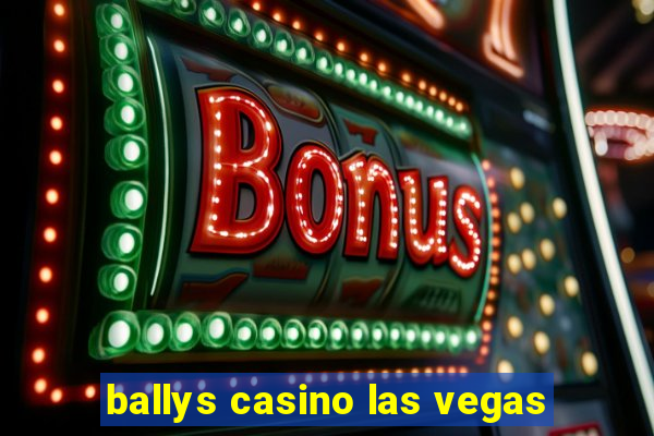 ballys casino las vegas