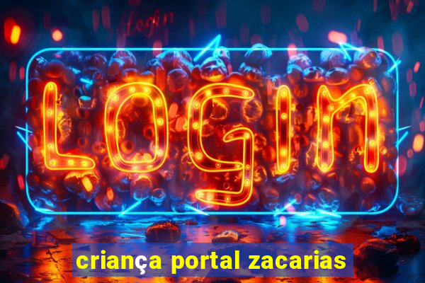 criança portal zacarias