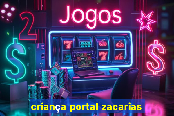 criança portal zacarias