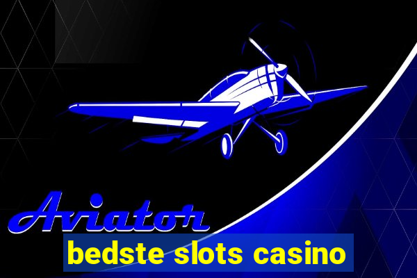 bedste slots casino