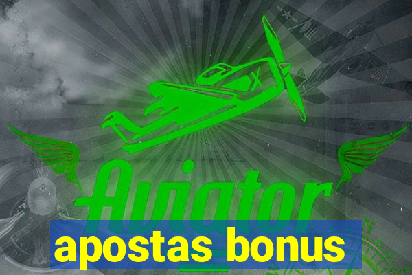 apostas bonus