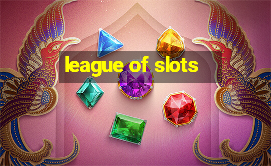 league of slots