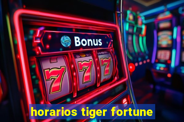 horarios tiger fortune