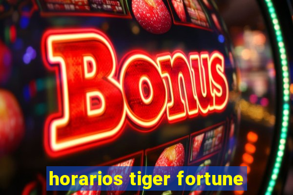 horarios tiger fortune