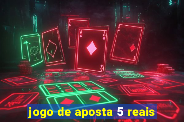 jogo de aposta 5 reais