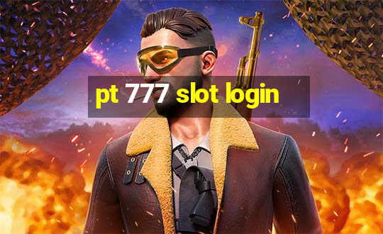 pt 777 slot login