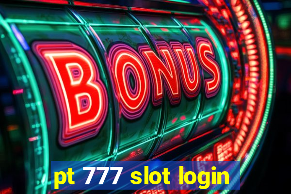 pt 777 slot login