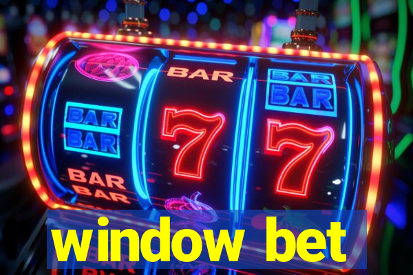 window bet