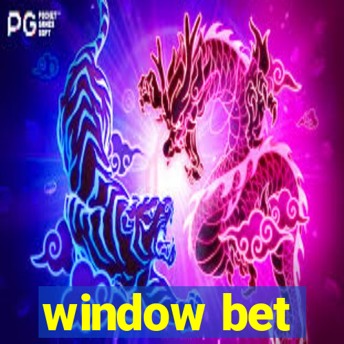 window bet