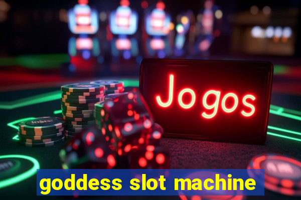 goddess slot machine