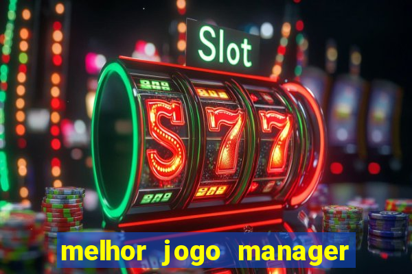 melhor jogo manager de futebol