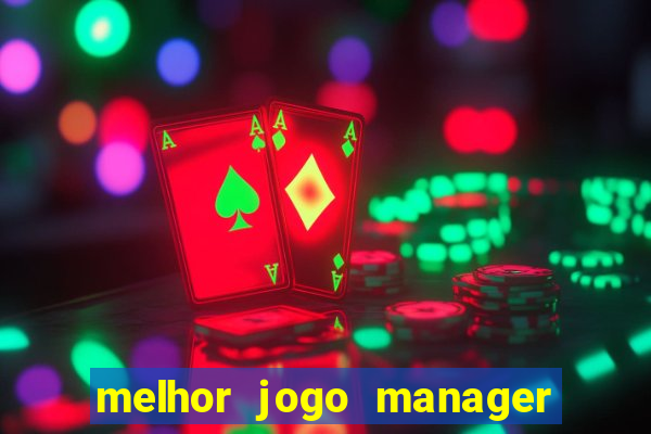 melhor jogo manager de futebol