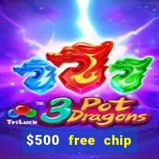 $500 free chip posh casino