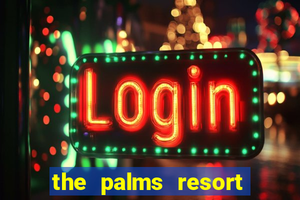 the palms resort and casino las vegas