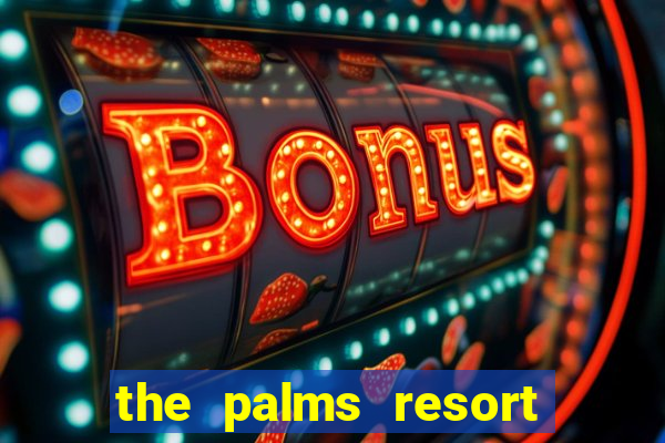 the palms resort and casino las vegas