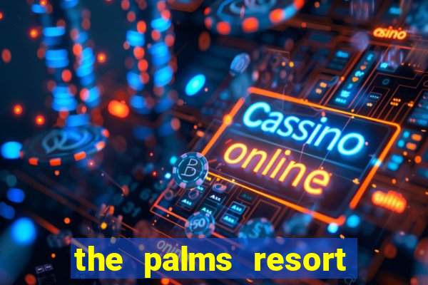 the palms resort and casino las vegas