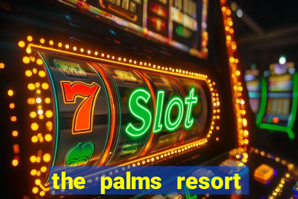 the palms resort and casino las vegas