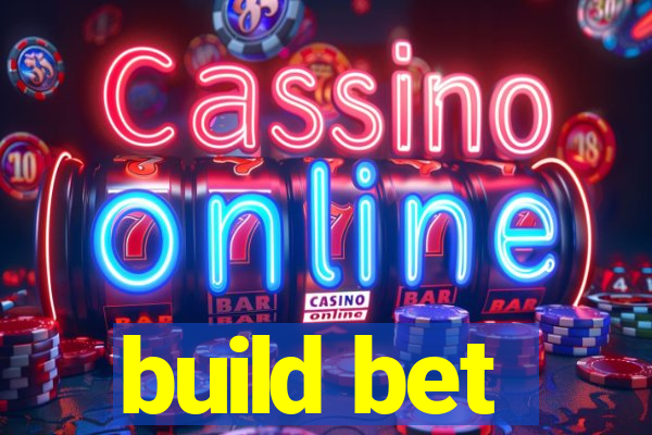 build bet