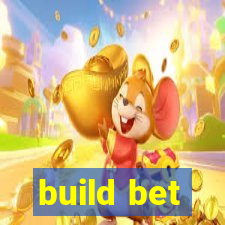 build bet