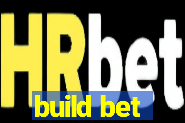 build bet