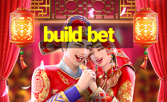 build bet