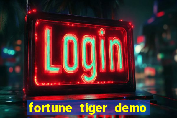 fortune tiger demo aposta de 500