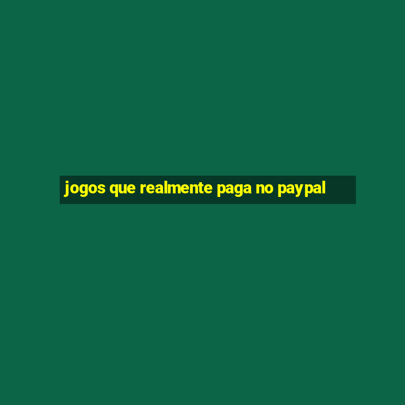 jogos que realmente paga no paypal