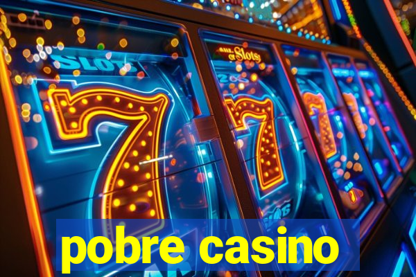 pobre casino