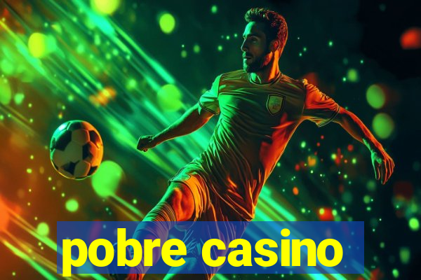 pobre casino