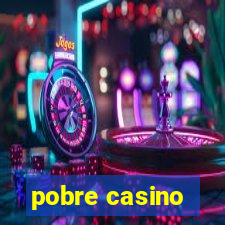 pobre casino