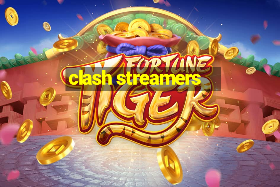 clash streamers