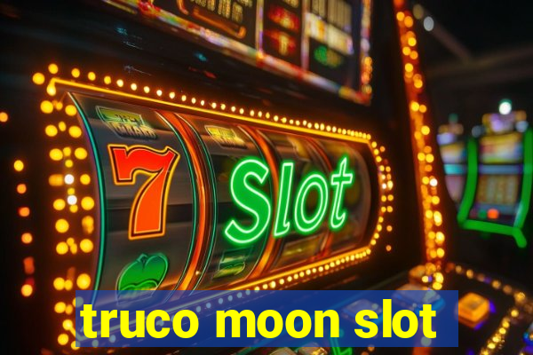 truco moon slot