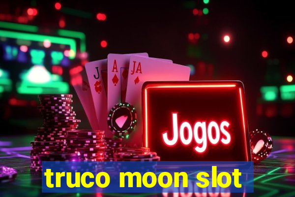 truco moon slot