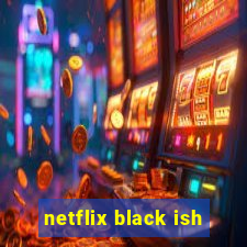 netflix black ish