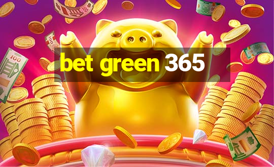 bet green 365