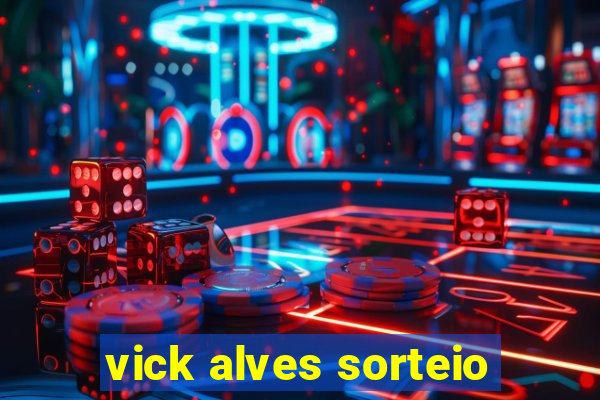 vick alves sorteio