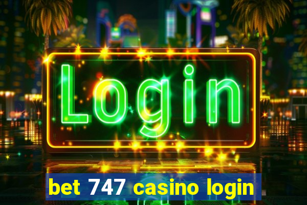 bet 747 casino login