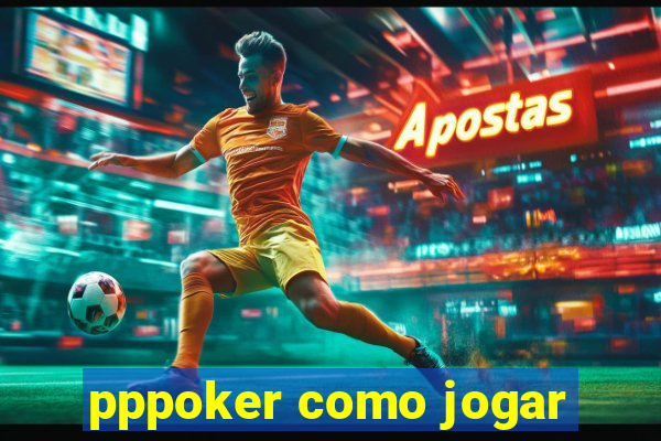 pppoker como jogar